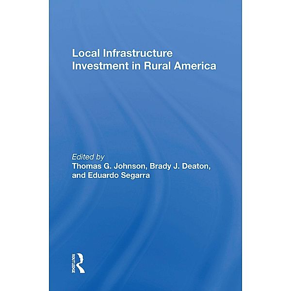 Local Infrastructure Investment In Rural America, Thomas G. Johnson, Brady J. Deaton, Eduardo Segarra