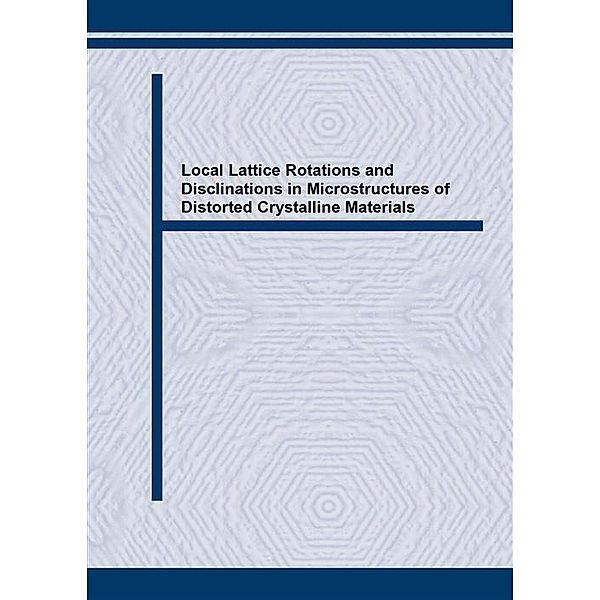 Local Lattice Rotations and Disclinations in Microstructures of Distorted Crystalline Materials