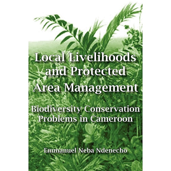 Local Livelihoods and Protected Area Management, Neba Ndenecho