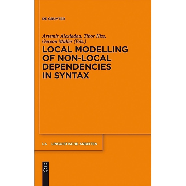 Local Modelling of Non-Local Dependencies in Syntax / Linguistische Arbeiten Bd.547