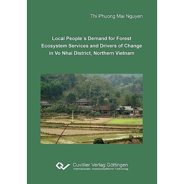 Local People´s Demand for Forest Ecosystem Services and Drivers of Change in Vo Nhai District, Northern Vietnam, Thi Phuong Mai Nguyen
