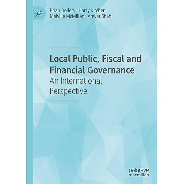 Local Public, Fiscal and Financial Governance / Progress in Mathematics, Brian Dollery, Harry Kitchen, Melville McMillan, Anwar Shah