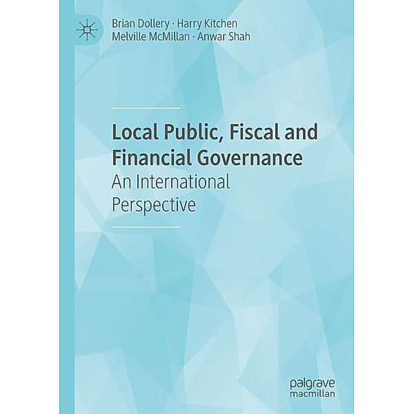 Local Public, Fiscal and Financial Governance, Brian Dollery, Harry Kitchen, Melville McMillan, Anwar Shah