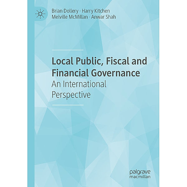 Local Public, Fiscal and Financial Governance, Brian Dollery, Harry Kitchen, Melville McMillan, Anwar Shah