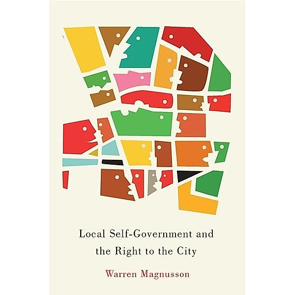 Local Self-Government and the Right to the City, Warren Magnusson