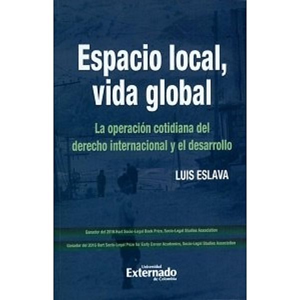 Local Space, Global Life: The Everyday Operation of International Law. De Cambridge Univer*ty Press. Para traducir, Luis Eslava