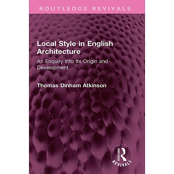 Local Style in English Architecture, Thomas Atkinson