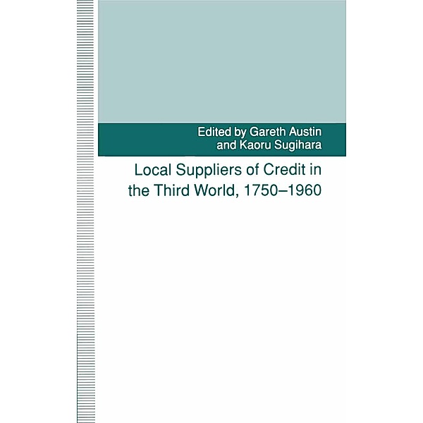 Local Suppliers Of Credit In The Third World 1750-1960, K. Sugihara, Gareth Austin