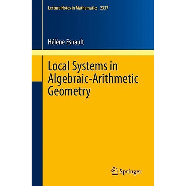 Local Systems in Algebraic-Arithmetic Geometry, Hélène Esnault