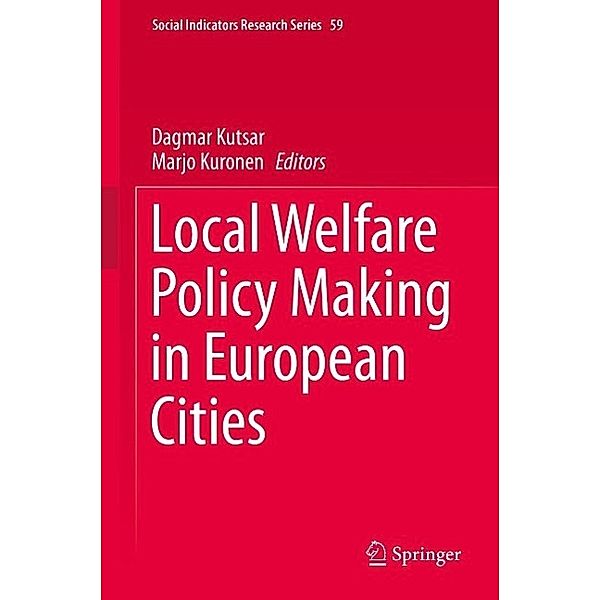 Local Welfare Policy Making in European Cities / Social Indicators Research Series Bd.59