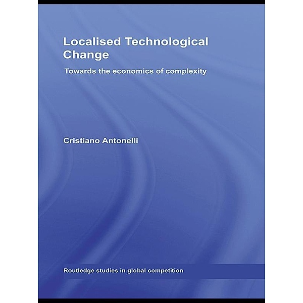 Localised Technological Change, Cristiano Antonelli