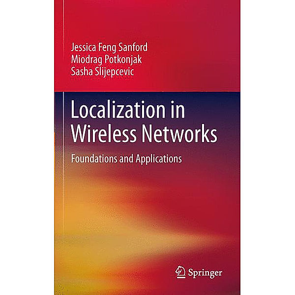 Localization in Wireless Networks, Jessica Feng Sanford, Miodrag Potkonjak, Sasha Slijepcevic