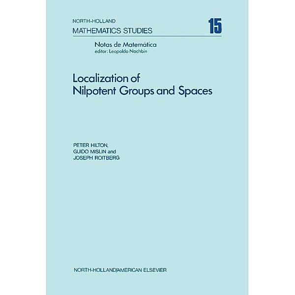 Localization of Nilpotent Groups and Spaces, Peter Hilton, Guido Mislin, Joe Roitberg