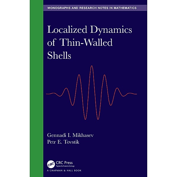 Localized Dynamics of Thin-Walled Shells, Gennadi I. Mikhasev, Petr E. Tovstik