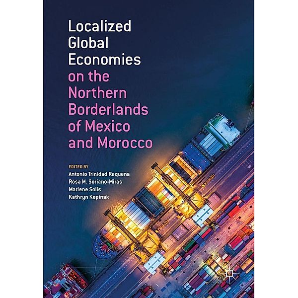 Localized Global Economies on the Northern Borderlands of Mexico and Morocco / Progress in Mathematics