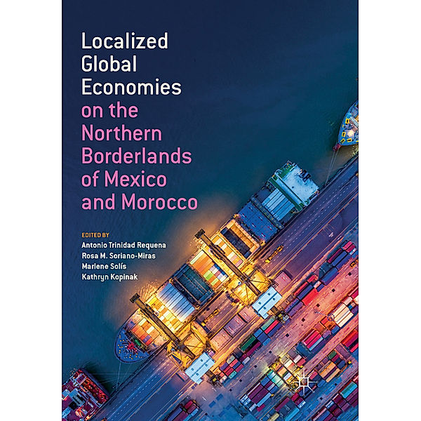 Localized Global Economies on the Northern Borderlands of Mexico and Morocco