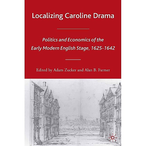 Localizing Caroline Drama / Early Modern Cultural Studies 1500-1700, A. Zucker, A. Farmer