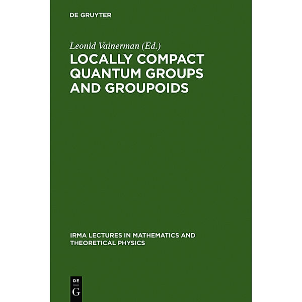 Locally Compact Quantum Groups and Groupoids / Lectures in Mathematics and Theoretical Physics Bd.2