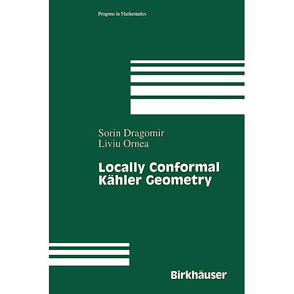Locally Conformal Kähler Geometry, Sorin Dragomir, Liuiu Ornea