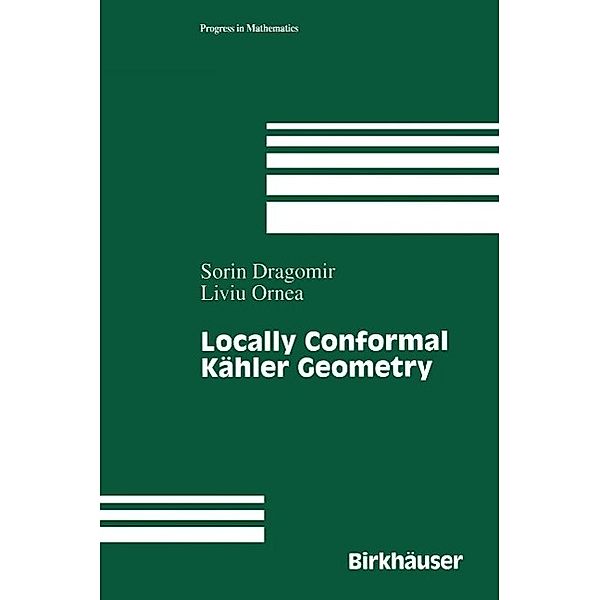 Locally Conformal Kähler Geometry / Progress in Mathematics Bd.155, Sorin Dragomir, Liuiu Ornea