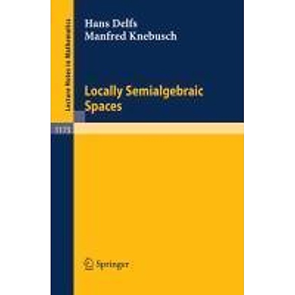 Locally Semialgebraic Spaces, Manfred Knebusch, Hans Delfs