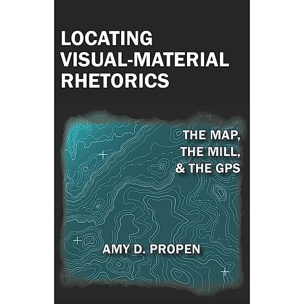 Locating Visual-Material Rhetorics / Visual Rhetoric, Amy Propen