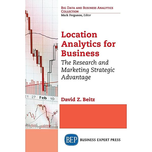 Location Analytics for Business, David Z. Beitz