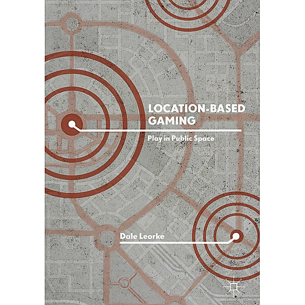 Location-Based Gaming, Dale Leorke