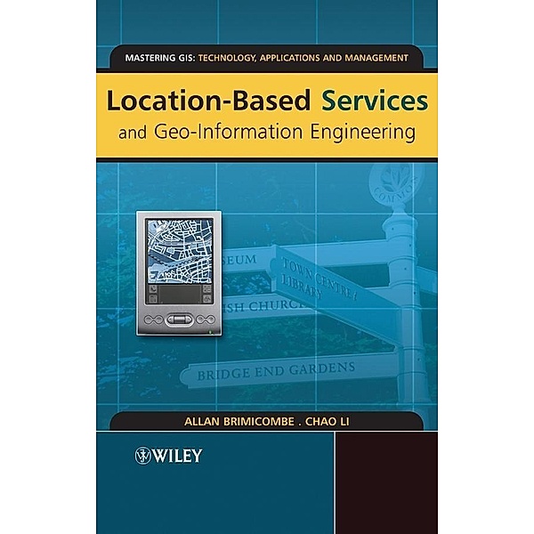 Location-Based Services and Geo-Information Engineering, Allan Brimicombe, Chao Li