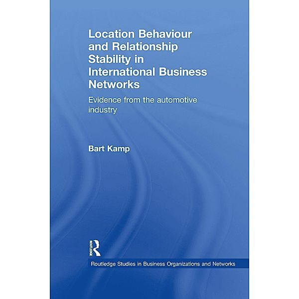 Location Behaviour and Relationship Stability in International Business Networks, Bart Kamp