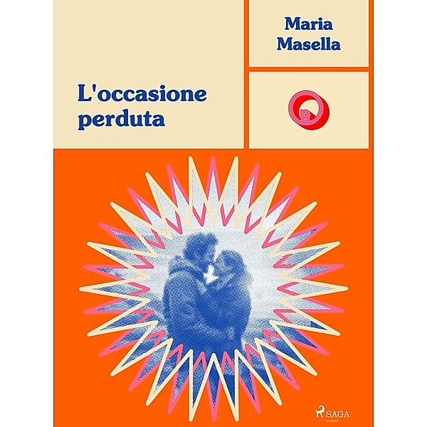 L'occasione perduta / Ombre Rosa: Le grandi protagoniste del romance italiano, Maria Masella
