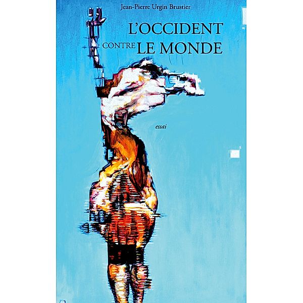 L'Occident contre le monde, Jean-Pierre Urgin