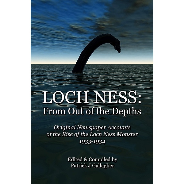 Loch Ness: From Out Of The Depths, Patrick J Gallagher