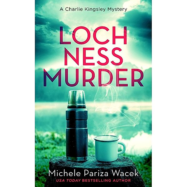 Loch Ness Murder (A Charlie Kingsley Cozy Novella, #2) / A Charlie Kingsley Cozy Novella, Michele PW (Pariza Wacek)