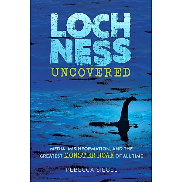 Loch Ness Uncovered, Rebecca Siegel