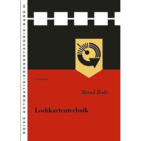Lochkartentechnik / Reihe Automatisierungstechnik Bd.51, Bernd Bode