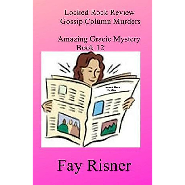 Lock Rock Review Gossip Column Murders (Amazing Gracie Mysteries, #12) / Amazing Gracie Mysteries, Fay Risner
