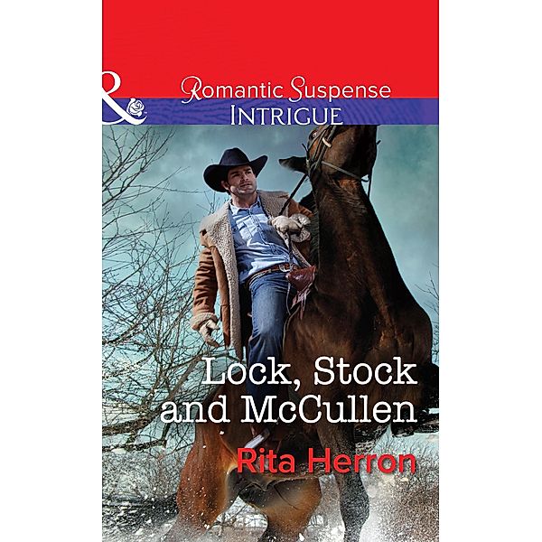 Lock, Stock And Mccullen (The Heroes of Horseshoe Creek, Book 1) (Mills & Boon Intrigue), Rita Herron