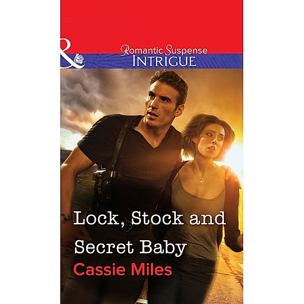 Lock, Stock and Secret Baby (Mills & Boon Intrigue) / Mills & Boon Intrigue, Cassie Miles