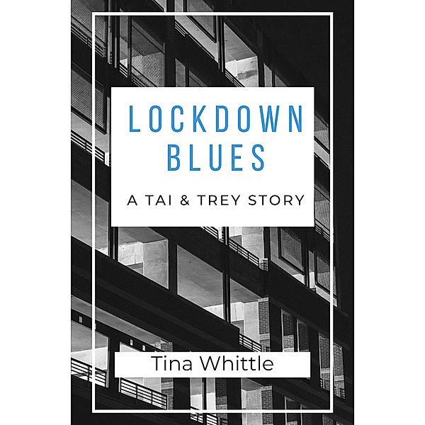 Lockdown Blues (A Tai & Trey Story) / A Tai & Trey Story, Tina Whittle
