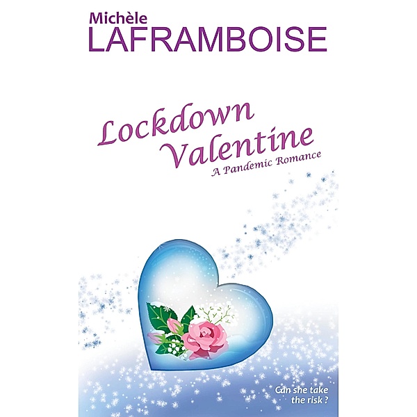Lockdown Valentine: A Pandemic Romance, Michèle Laframboise