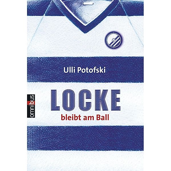 Locke bleibt am Ball / Locke-Fußballbücher Bd.1, Ulli Potofski