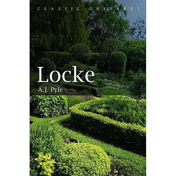 Locke / Classic Thinkers, A. J. Pyle
