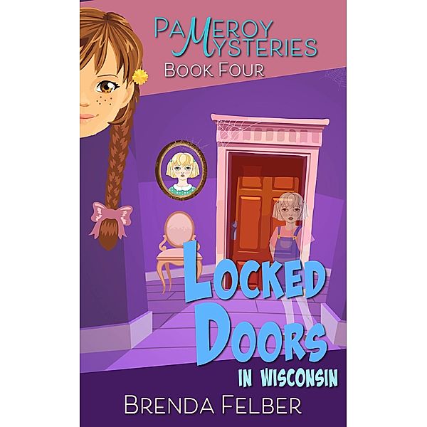 Locked Doors (Pameroy Mystery, #4) / Pameroy Mystery, Brenda Felber