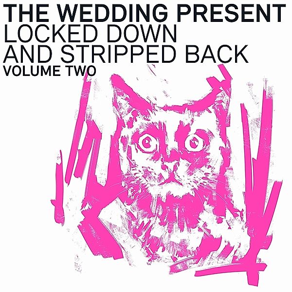 LOCKED DOWN & STRIPPED BACK VOLUME TWO (Ltd Pink LP), The Wedding Present