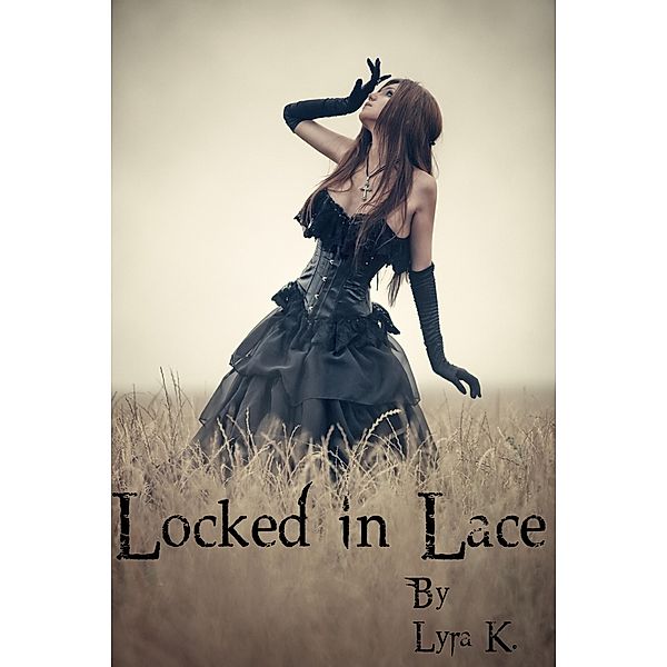 Locked in Lace, Lyra K.