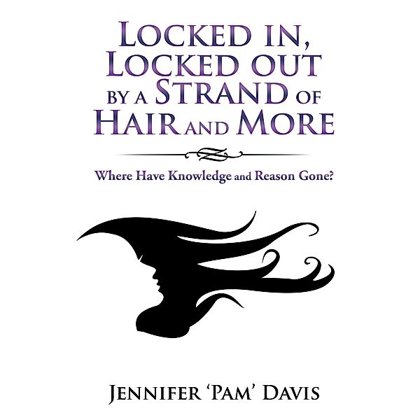 Locked In, Locked out by a Strand of Hair and More, Jennifer Davis