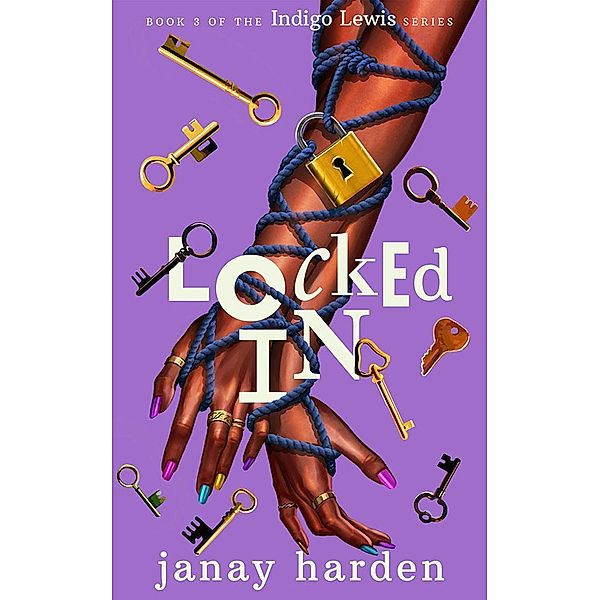 Locked In (The Indigo Lewis Series) / The Indigo Lewis Series, Janay Harden