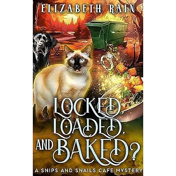Locked, Loaded, and Baked? (Snips and Snails Cafe, #5) / Snips and Snails Cafe, Elizabeth Rain