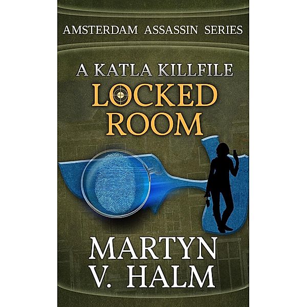 Locked Room - A Katla KillFile (Amsterdam Assassin Series, #1), Martyn V. Halm